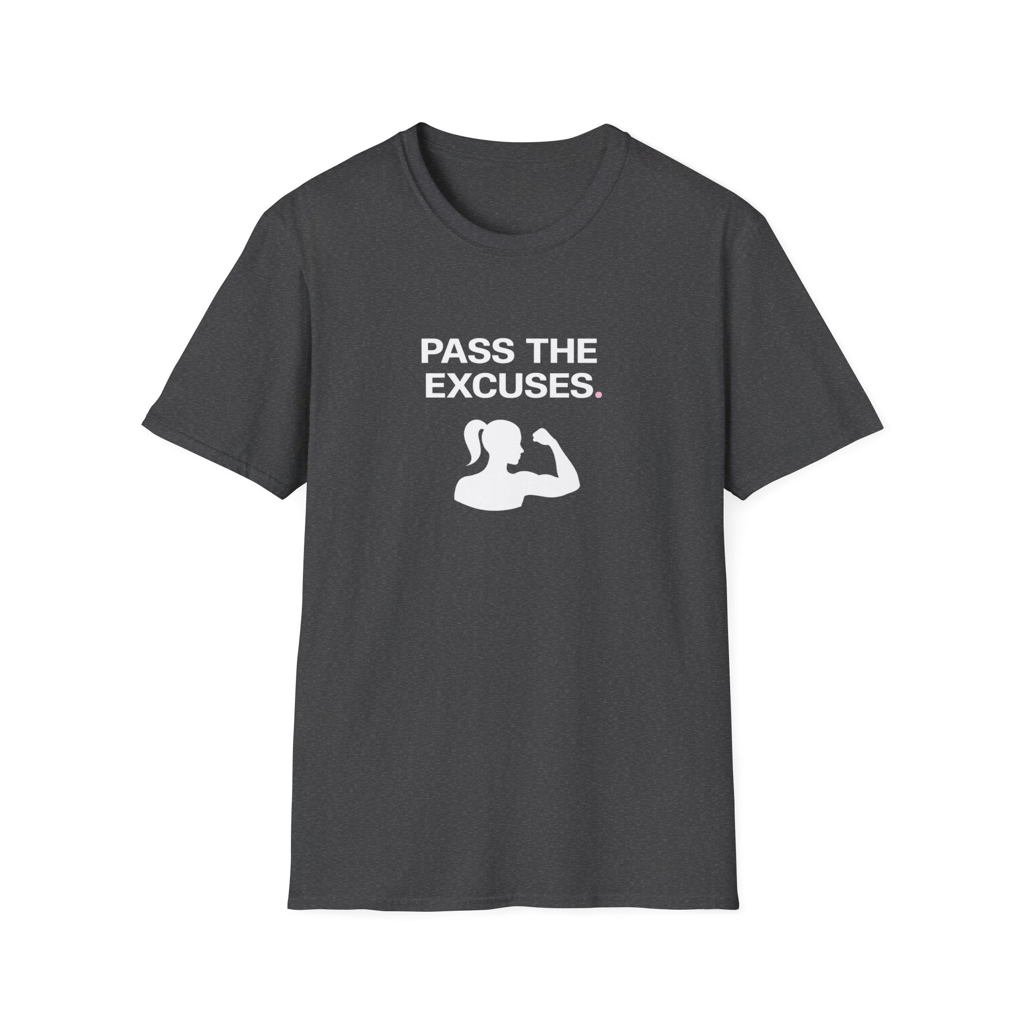 Pass The Excuses T-Shirt
