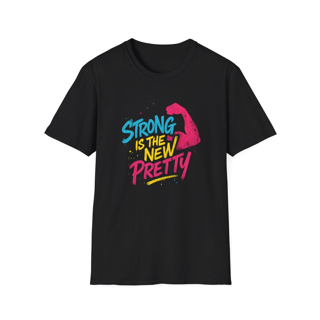 Strong Is The New Pretty T-Shirt