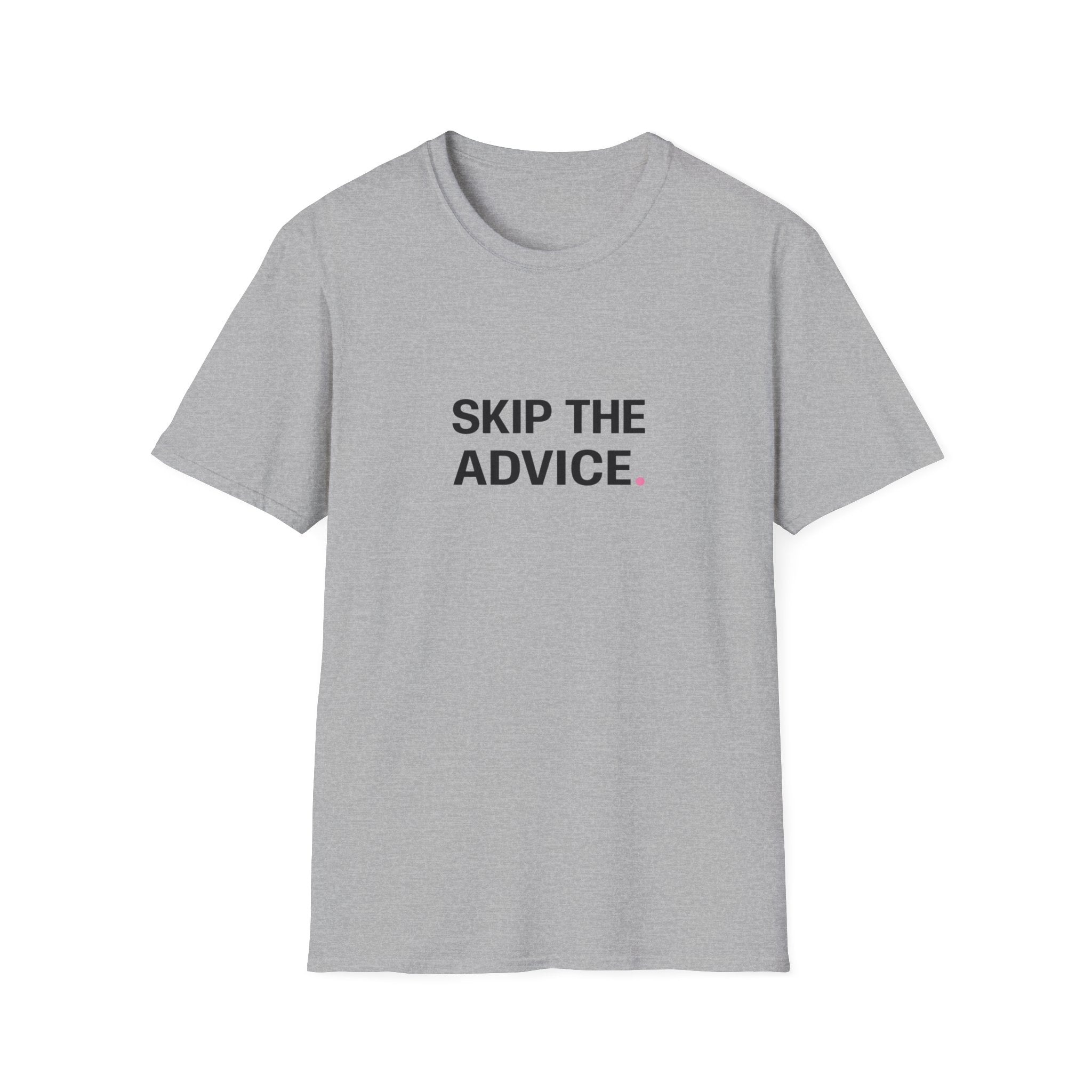 Skip The Advice T-Shirt