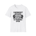 Why I Workout T-Shirt