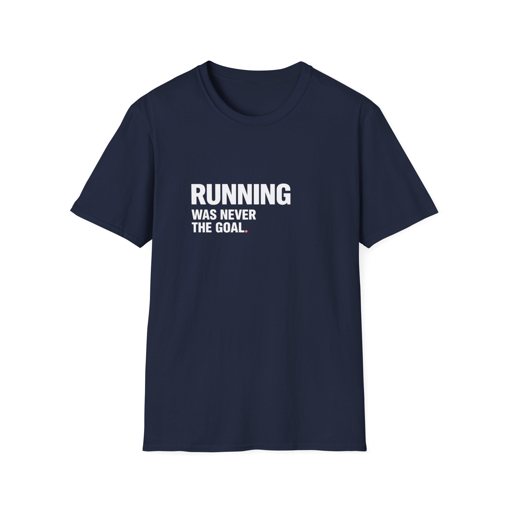 Running Wasn't The Goal T-Shirt
