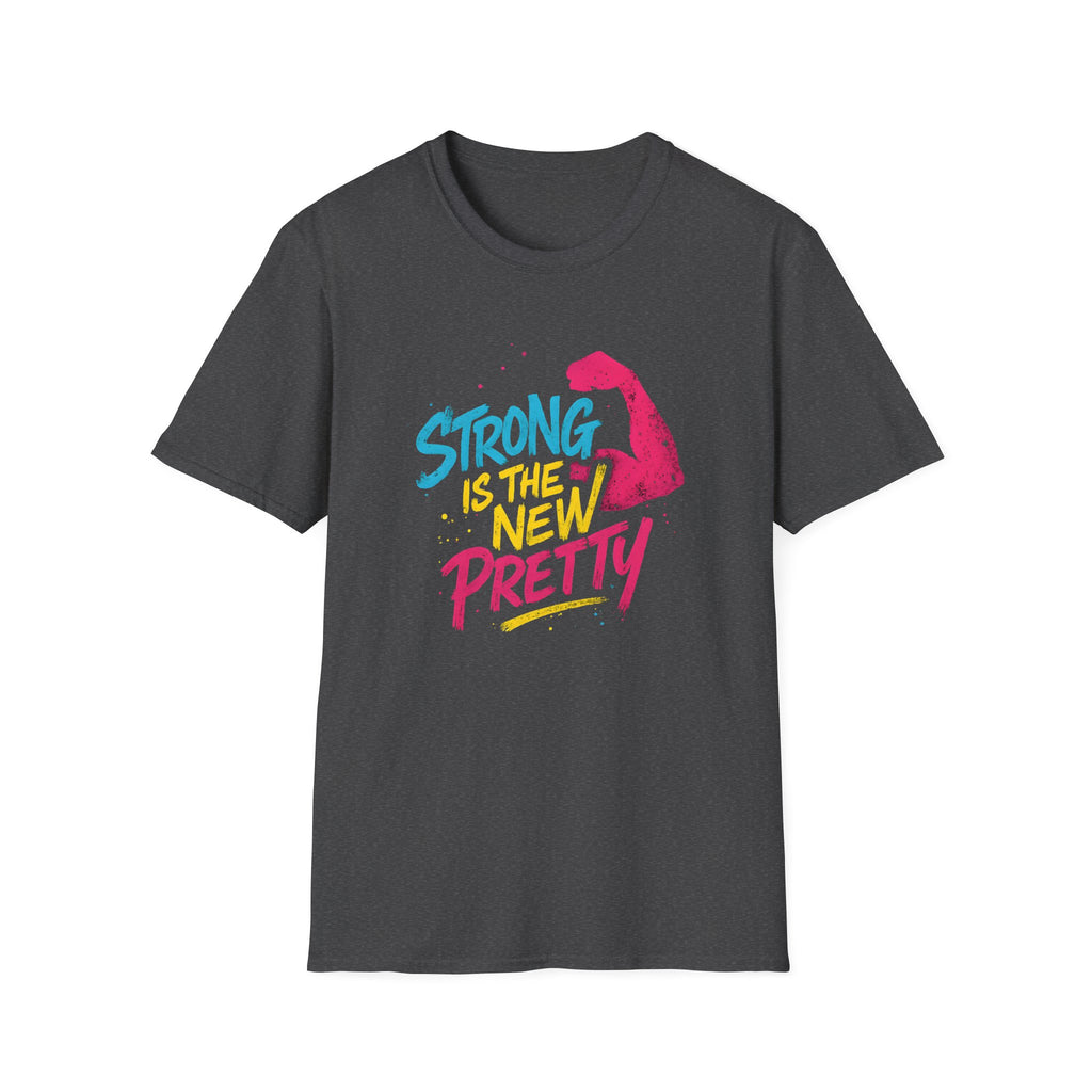 Strong Is The New Pretty T-Shirt