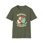 Burpees or Slurpees T-Shirt