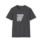 Power Looks Good T-Shirt