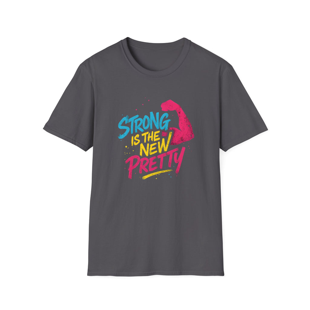 Strong Is The New Pretty T-Shirt