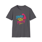 Strong Is The New Pretty T-Shirt