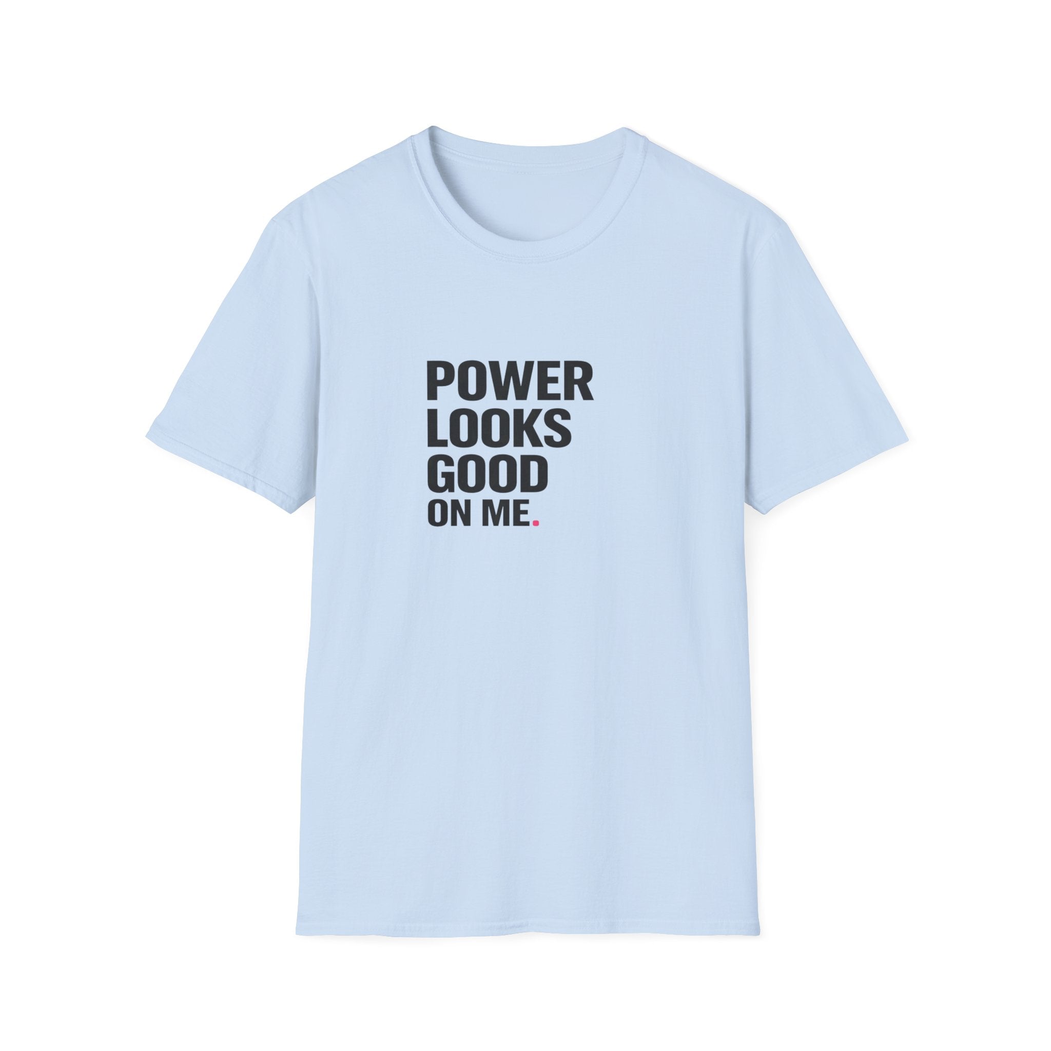 Power Looks Good T-Shirt