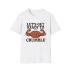 Ready to Crumble T-Shirt