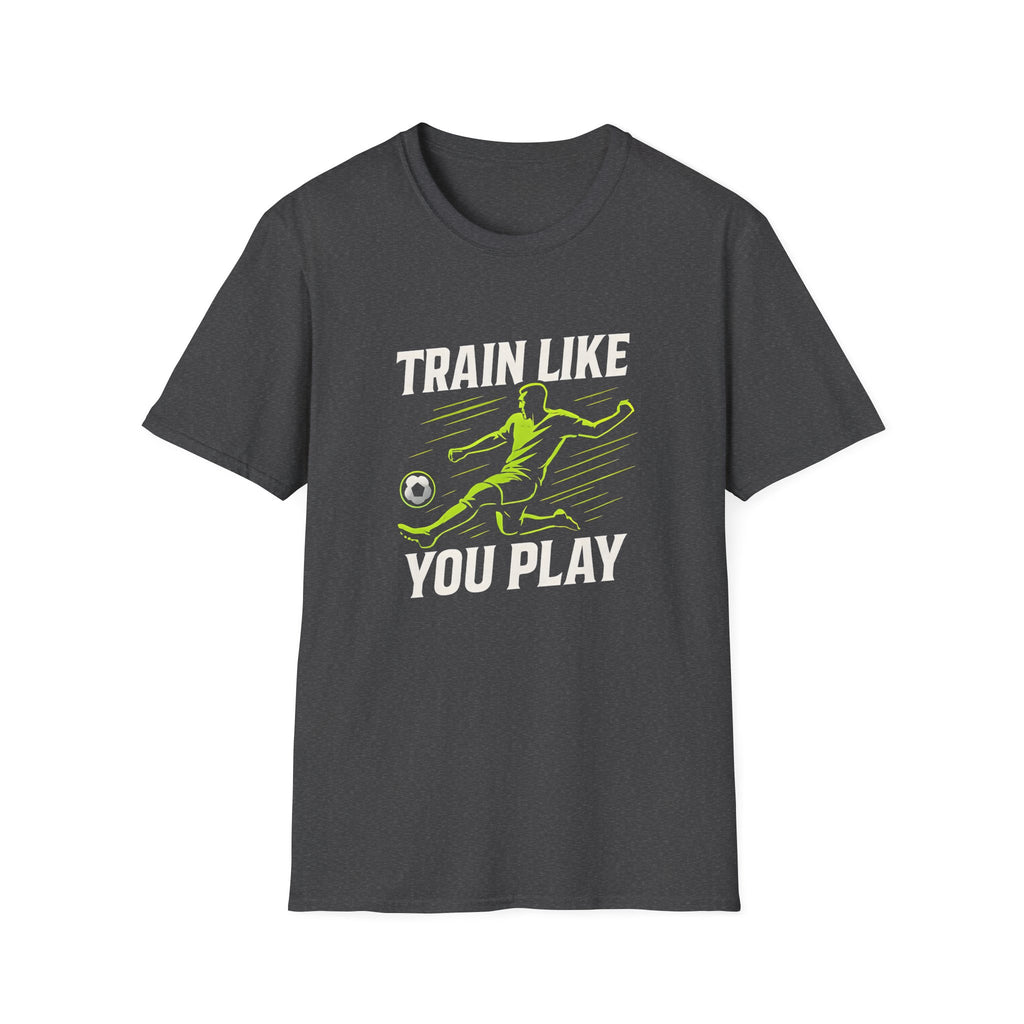 Train Like You Play T-Shirt
