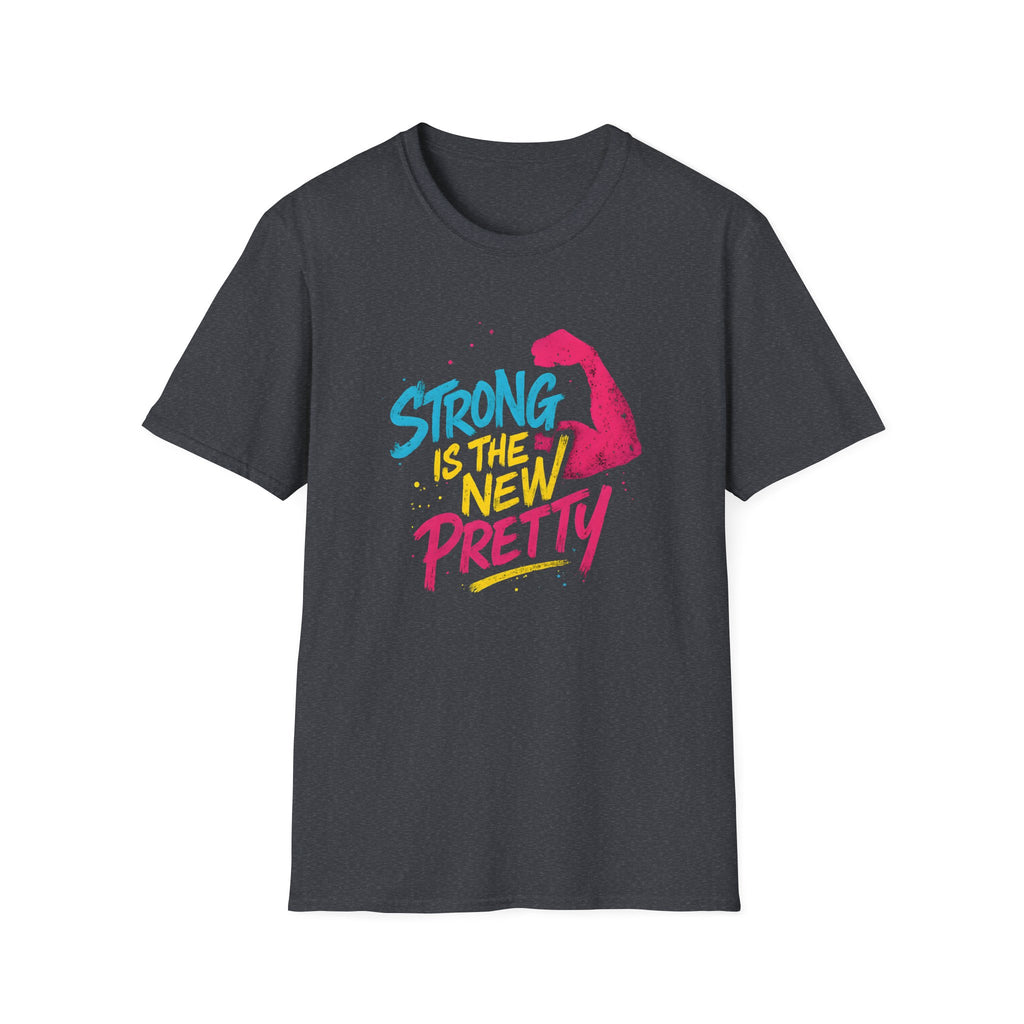 Strong Is The New Pretty T-Shirt