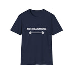 No Explanations T-Shirt
