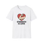 Strength Is Love T-Shirt
