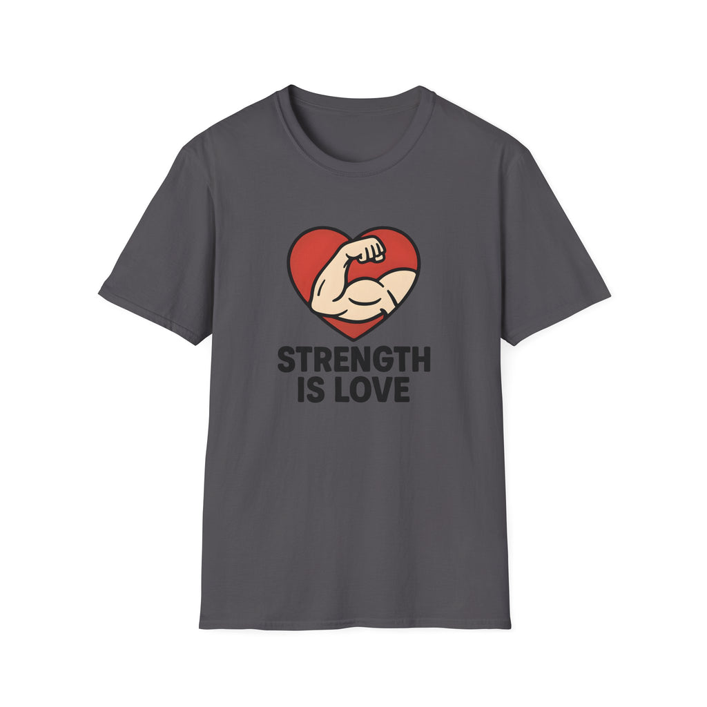 Strength Is Love T-Shirt