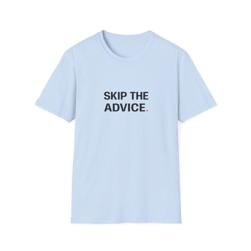 Skip The Advice T-Shirt