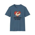 Strength Is Love T-Shirt