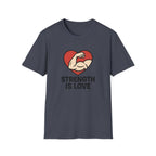 Strength Is Love T-Shirt