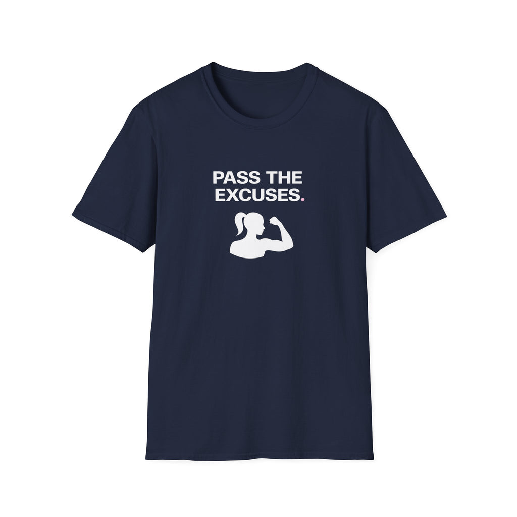 Pass The Excuses T-Shirt