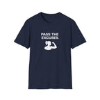 Pass The Excuses T-Shirt