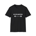 No Explanations T-Shirt