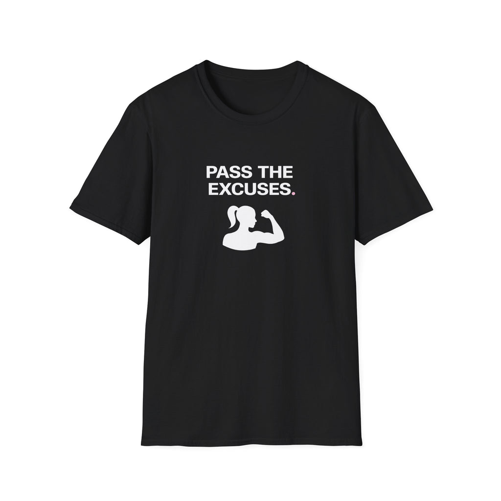 Pass The Excuses T-Shirt