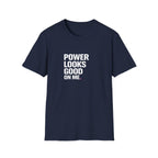 Power Looks Good T-Shirt