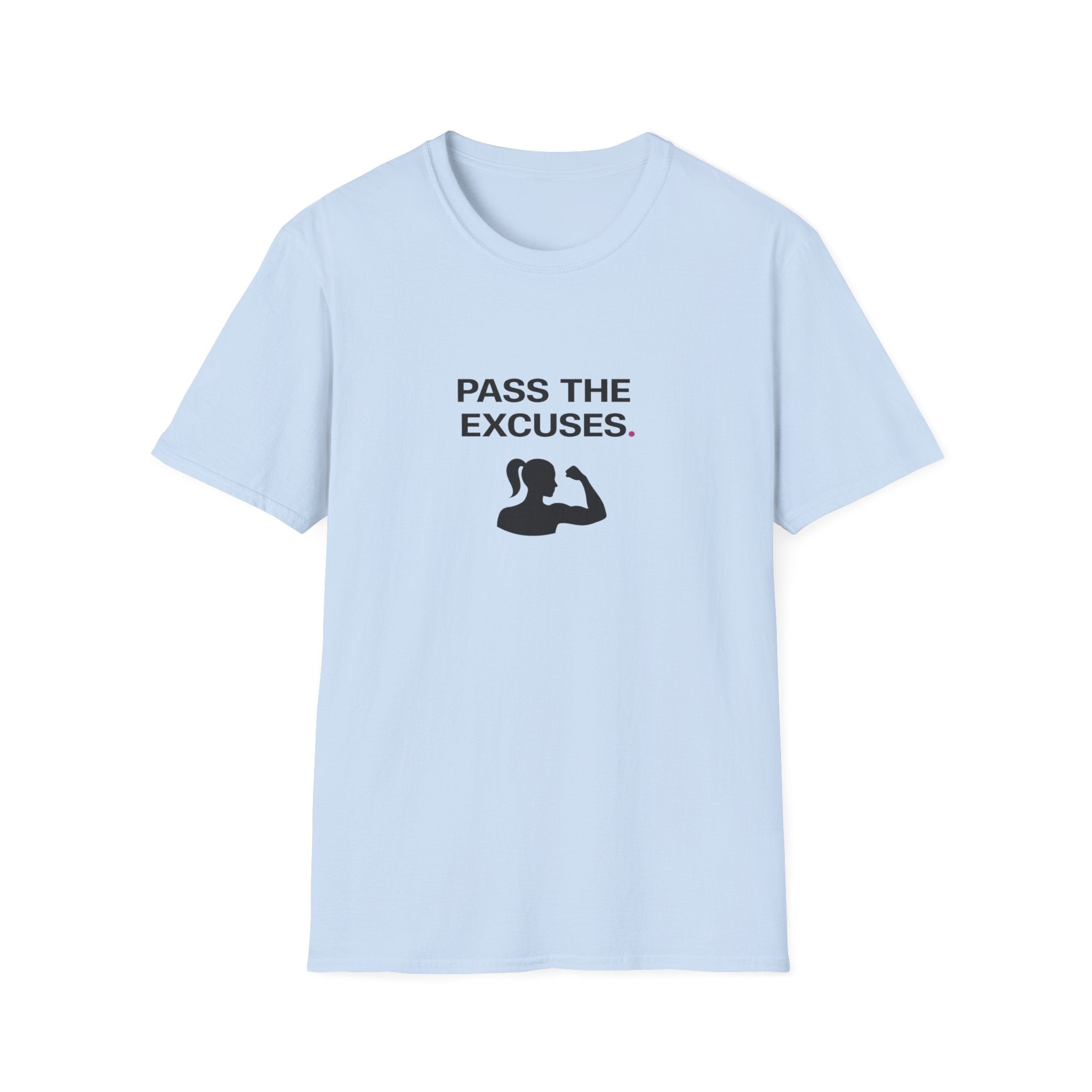 Pass The Excuses T-Shirt