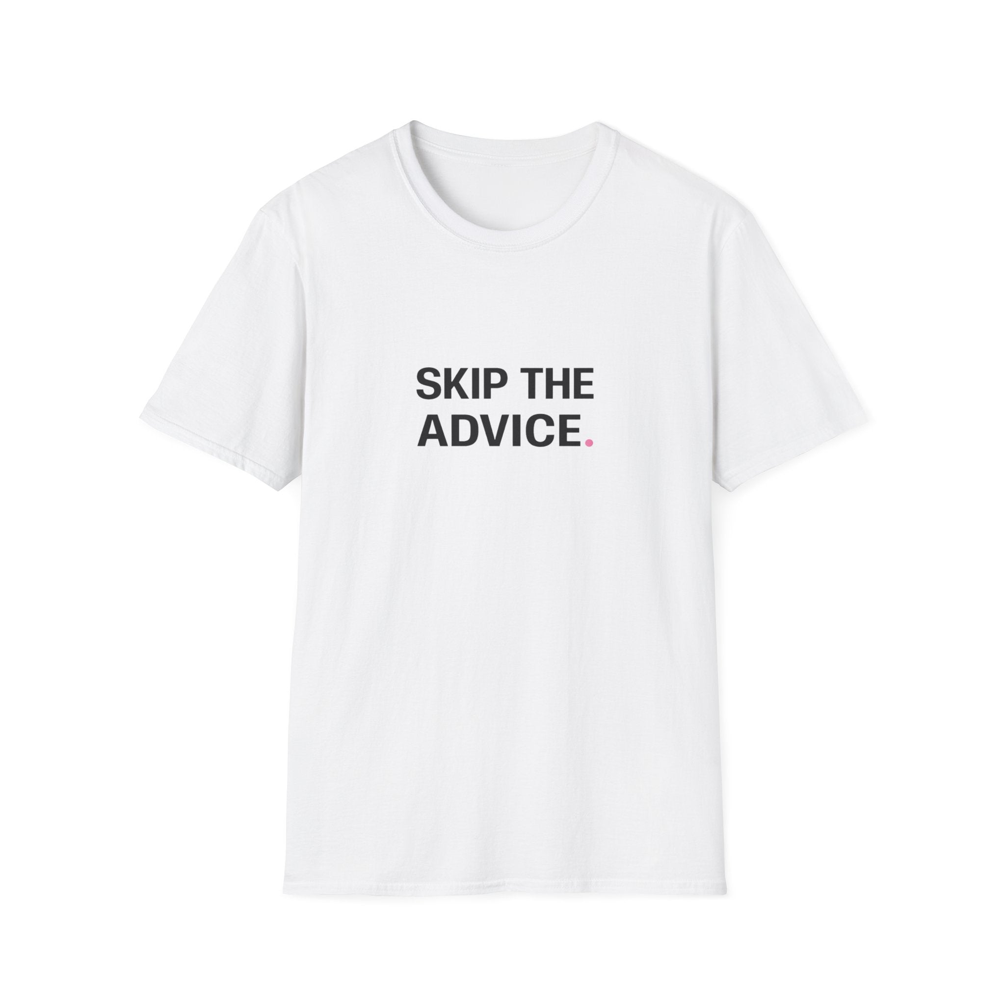 Skip The Advice T-Shirt