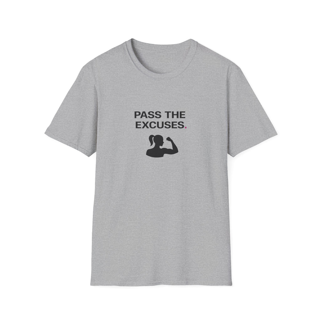 Pass The Excuses T-Shirt