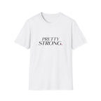 Pretty Strong T-Shirt