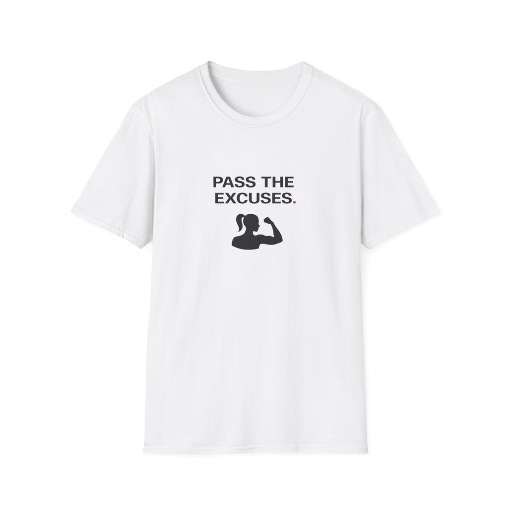 Pass The Excuses T-Shirt