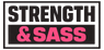 Black and pink sign with 'STRENGTH & SASS' text on a white background